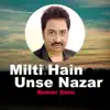 Kumar Sanu - Milti Hain Unse Nazar - Single